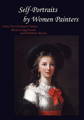 Self-Portraits by Women Painters - Cheney, Liana De Girolami, and Faxon, Alicia Craig, and Russo, Kathleen Lucey