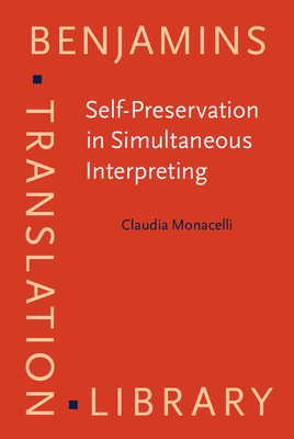 Self-Preservation in Simultaneous Interpreting: Surviving the role - Monacelli, Claudia