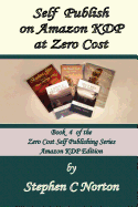 Self Publish on Amazon Kdp at Zero Cost: Publish and Distribute to the World at Zero Cost.