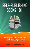 Self-Publishing Books 101: A Step-by-Step Guide to Publishing Your Book in Multiple Formats
