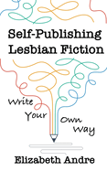 Self-Publishing Lesbian Fiction: Write Your Own Way