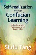 Self-Realization Through Confucian Learning: A Contemporary Reconstruction of Xunzi's Ethics