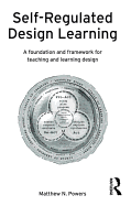 Self-Regulated Design Learning: A Foundation and Framework for Teaching and Learning Design