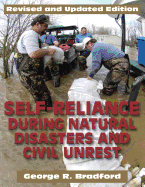 Self Reliance During Natural Disasters and Civil Unrest, Revised and Updated: How to Handle Fire, Search and Rescue, and Other Emergency Situations on Your Own