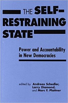 Self-restraining State: Power and Accountability in New Democracies - Schedler, Andreas