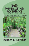 Self-Revealization Acceptance - An Introduction: Your Divine Right to Live in Joy and Freedom