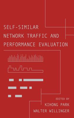 Self-Similar Network Traffic and Performance Evaluation - Park, Kihong (Editor), and Willinger, Walter (Editor)