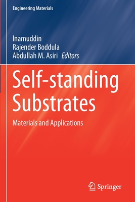Self-standing Substrates: Materials and Applications - Inamuddin (Editor), and Boddula, Rajender (Editor), and Asiri, Abdullah M. (Editor)