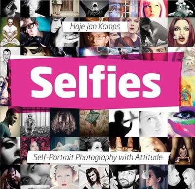 Selfies: Self-Portrait Photography with Attitude - Kamps, Haje Jan