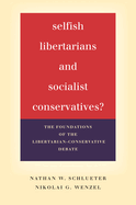 Selfish Libertarians and Socialist Conservatives?: The Foundations of the Libertarian-Conservative Debate