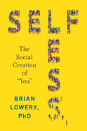 Selfless: The Social Creation of "You"