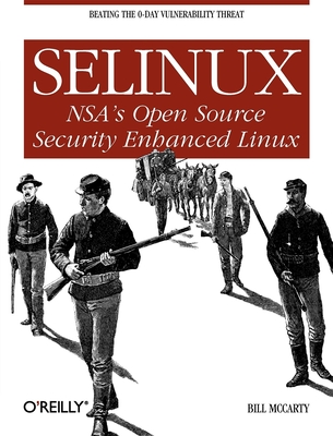 Selinux: NSA's Open Source Security Enhanced Linux - McCarty, Bill