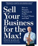 Sell Your Business for the Max!: Your Step-By-Step Planner for Profit, Success & Freedom