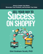 Sell Your Way to Success on Shopify: How to Create Your Store, Showcase Your Products, and Increase Your Sales (with B&W Photos)