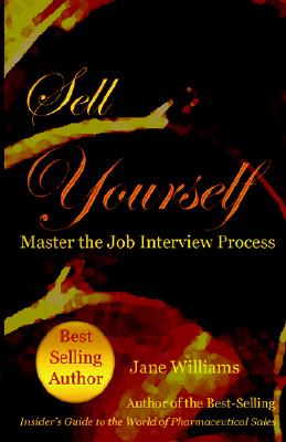 Sell Yourself! Master the Job Interview Process - Williams, Jane, and Dragonflydesignarts Com (Designer), and Griffininspired Com (Designer)