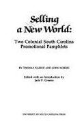 Selling a New World: Two Colonial South Carolina Promotional Pamphlets