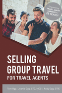 Selling Group Travel for Travel Agents: 2020 Edition