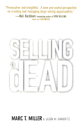 Selling Is Dead: Moving Beyond Traditional Sales Roles and Practices to Revitalize Growth