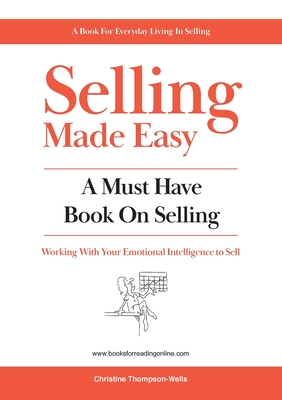 Selling Made Easy: A Must Have Book on Selling - Thompson-Wells, Christine