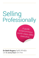 Selling Professionally: A guide to becoming a world-class sales executive