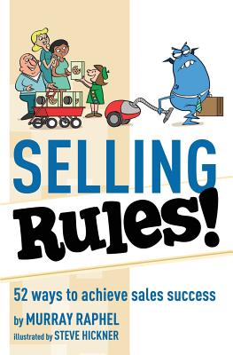 Selling Rules!: 52 ways you can achieve sales success - Raphel, Murray