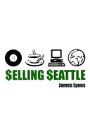 Selling Seattle: Representing Contemporary Urban America
