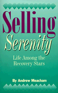 Selling Serenity: Life Among the Recovery Stars