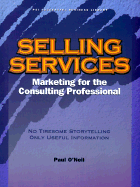 Selling Services: A Marketing Book for the Consulting Professional