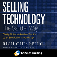 Selling Technology the Sandler Way: Finding Technical Solutions That Win Long-Term Business Relationships