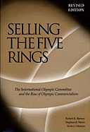 Selling the Five Rings: The International Olympic Committee and the Rise of Olympic Commercialism