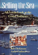 Selling the Sea: An Inside Look at the Cruise Industry - Dickinson, Bob, and Vladimir, Andy