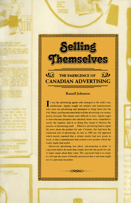 Selling Themselves: The Emergence of Canadian Advertising - Johnston, Russell