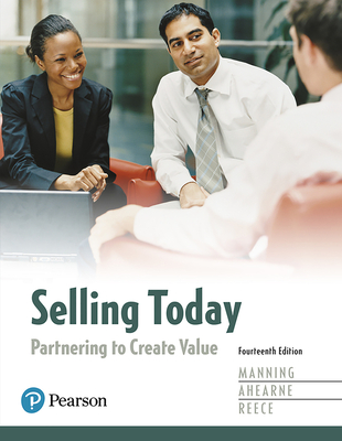 Selling Today: Partnering to Create Value Plus 2019 Mylab Marketing with Pearson Etext -- Access Card Package - Manning, Gerald, and Ahearne, Michael, and Reece, Barry