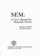 Sem: A User's Manual for Materials Science - Gabriel, Barbra L