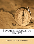 Semaine Sociale de France Volume 6