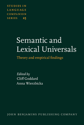 Semantic and Lexical Universals: Theory and Empirical Findings - Goddard, Cliff (Editor), and Wierzbicka, Anna (Editor)