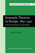 Semantic Theories in Europe, 1830 1930: From Etymology to Contextuality