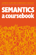 Semantics: A Coursebook - Hurford, James R, and Heasley, Brendan