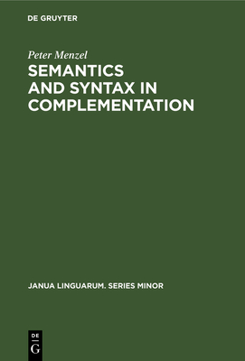 Semantics and Syntax in Complementation - Menzel, Peter
