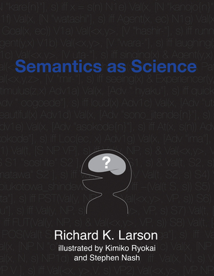 Semantics as Science - Larson, Richard K