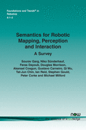 Semantics for Robotic Mapping, Perception and Interaction
