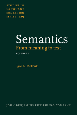 Semantics: From meaning to text. Volume 1 - Mel'cuk, Igor, and Beck, David (Editor), and Polgure, Alain (Editor)