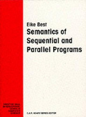 Semantics of Sequential and Parallel Programs - Best, Eike