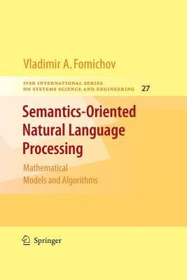 Semantics-Oriented Natural Language Processing: Mathematical Models and Algorithms - Fomichov a, Vladimir