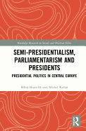 Semi-presidentialism, Parliamentarism and Presidents: Presidential Politics in Central Europe