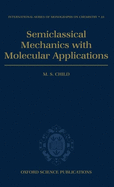 Semiclassical mechanics with molecular applications