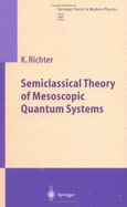 Semiclassical Theory of Mesoscopic Quantum Systems