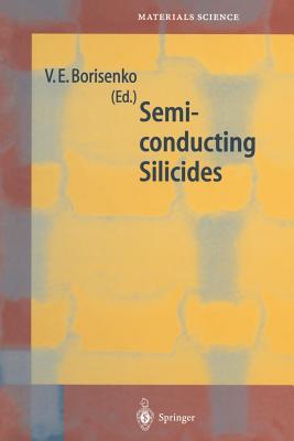 Semiconducting Silicides: Basics, Formation, Properties - Borisenko, Victor E