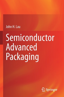 Semiconductor Advanced Packaging - Lau, John H.