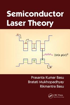 Semiconductor Laser Theory - Basu, Prasanta Kumar, and Mukhopadhyay, Bratati, and Basu, Rikmantra